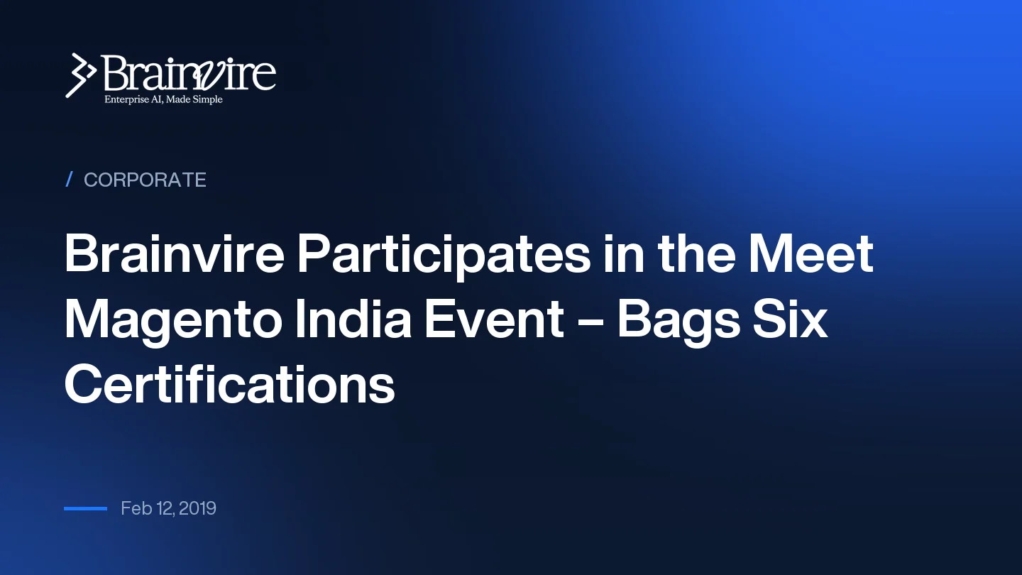 Brainvire Participates in the Meet Magento India Event – Bags Six Certifications