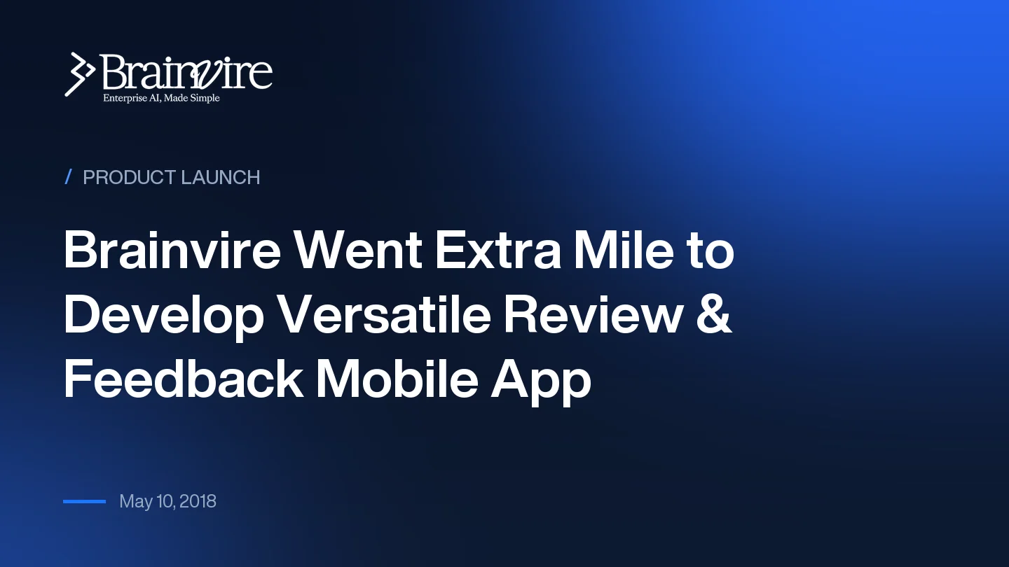 Brainvire Went Extra Mile to Develop Versatile Review & Feedback Mobile App
