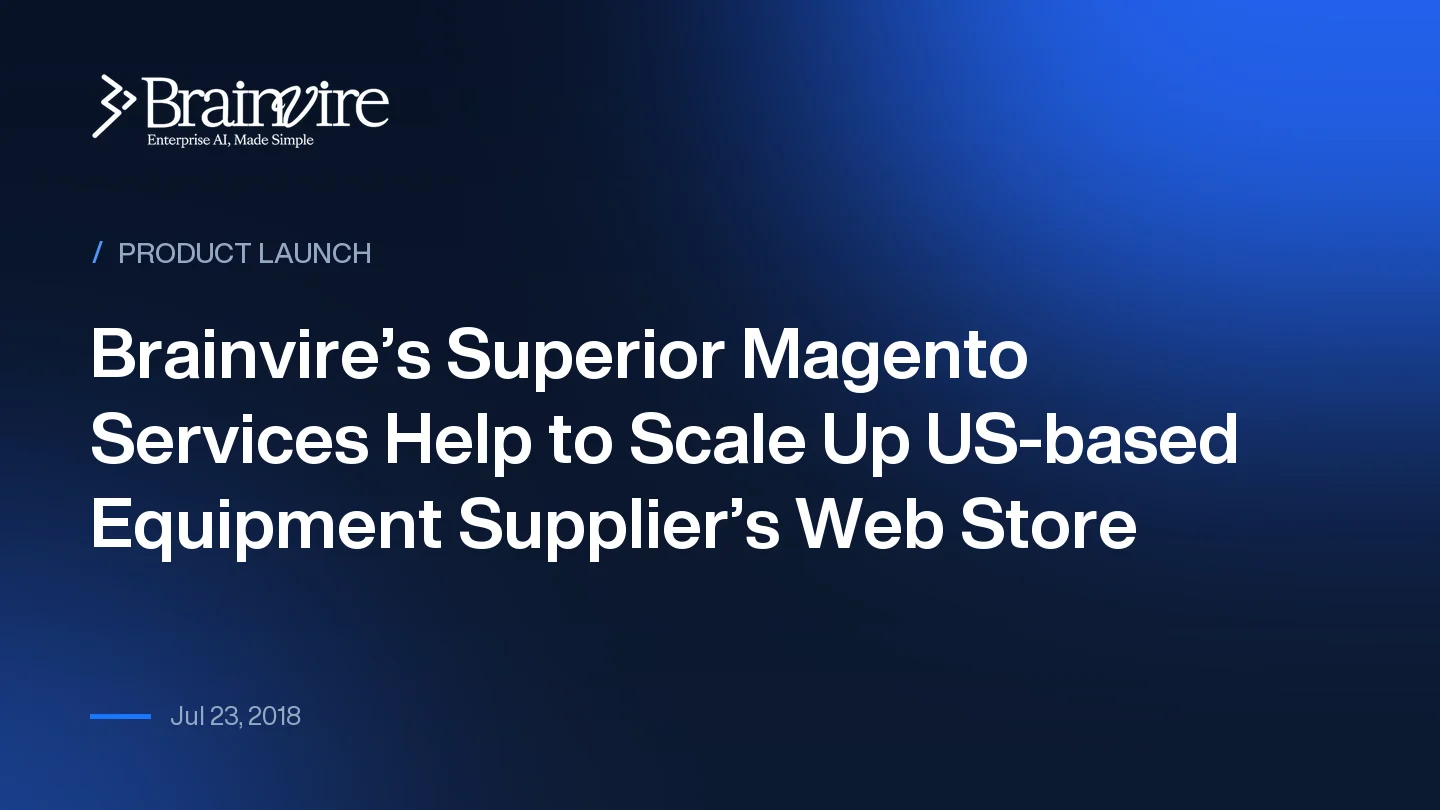 Brainvire’s Superior Magento Services Help to Scale Up US-based Equipment Supplier’s Web Store