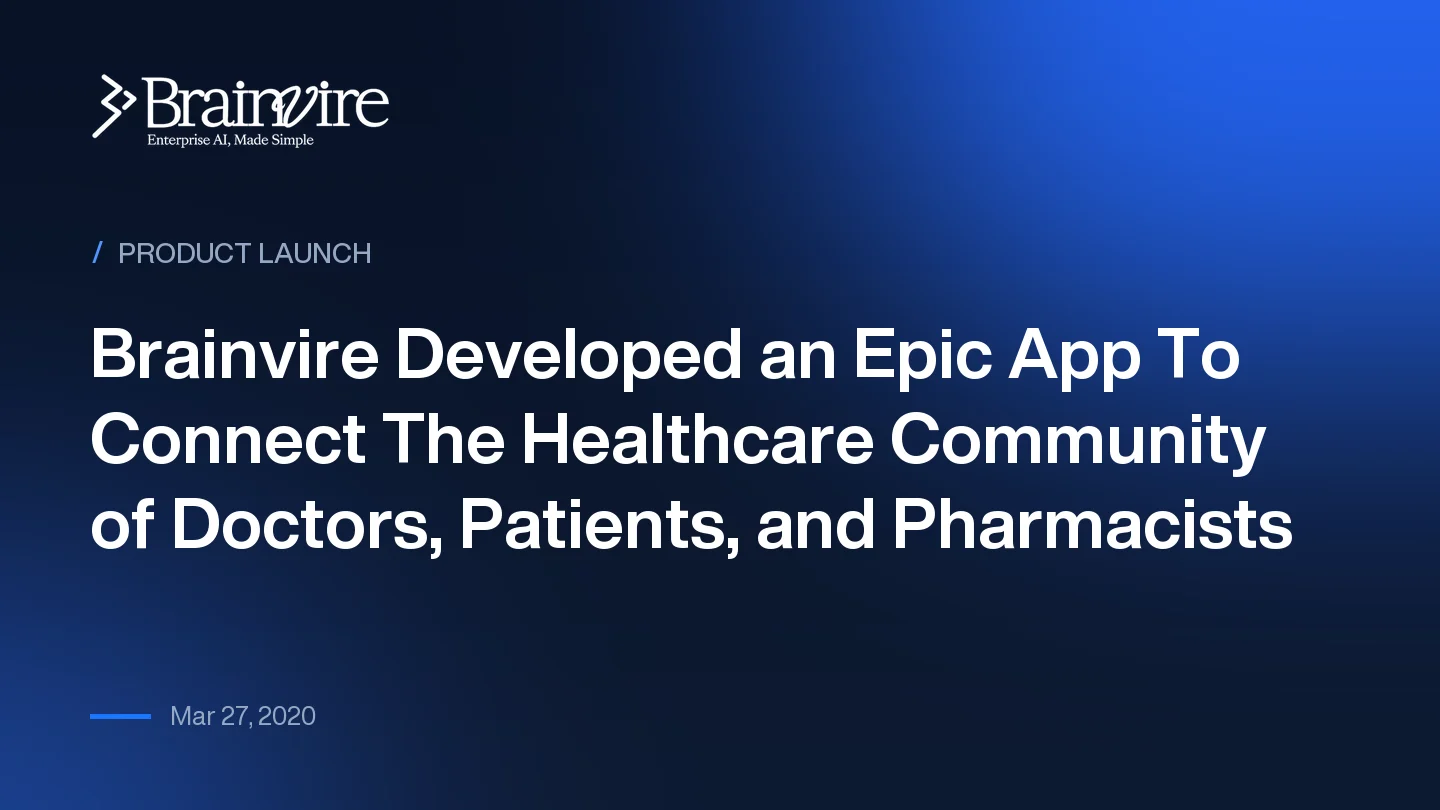 Brainvire Developed an Epic App To Connect The Healthcare Community of Doctors, Patients, and Pharmacists