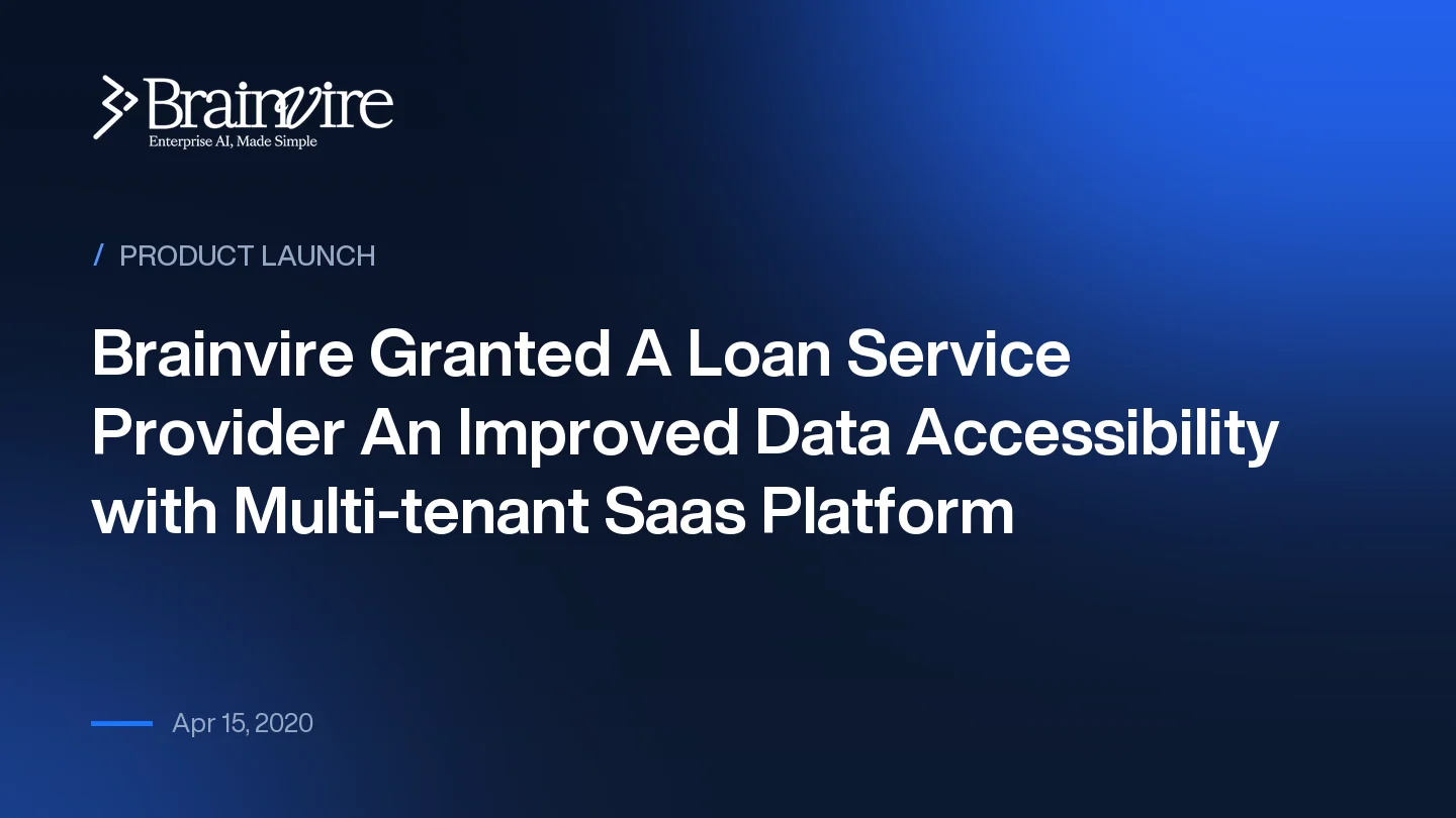 Brainvire Granted A Loan Service Provider An Improved Data Accessibility with Multi-tenant Saas Platform