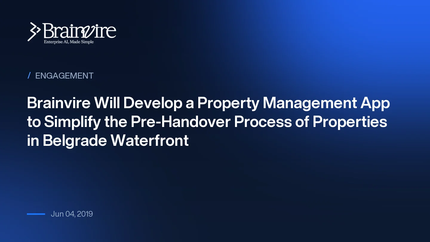 Brainvire Will Develop a Property Management App to Simplify the Pre-Handover Process of Properties in Belgrade Waterfront