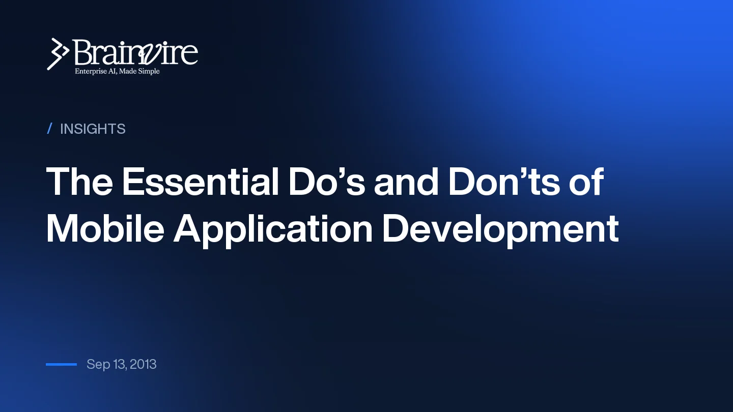 The Essential Do’s and Don’ts of Mobile Application Development