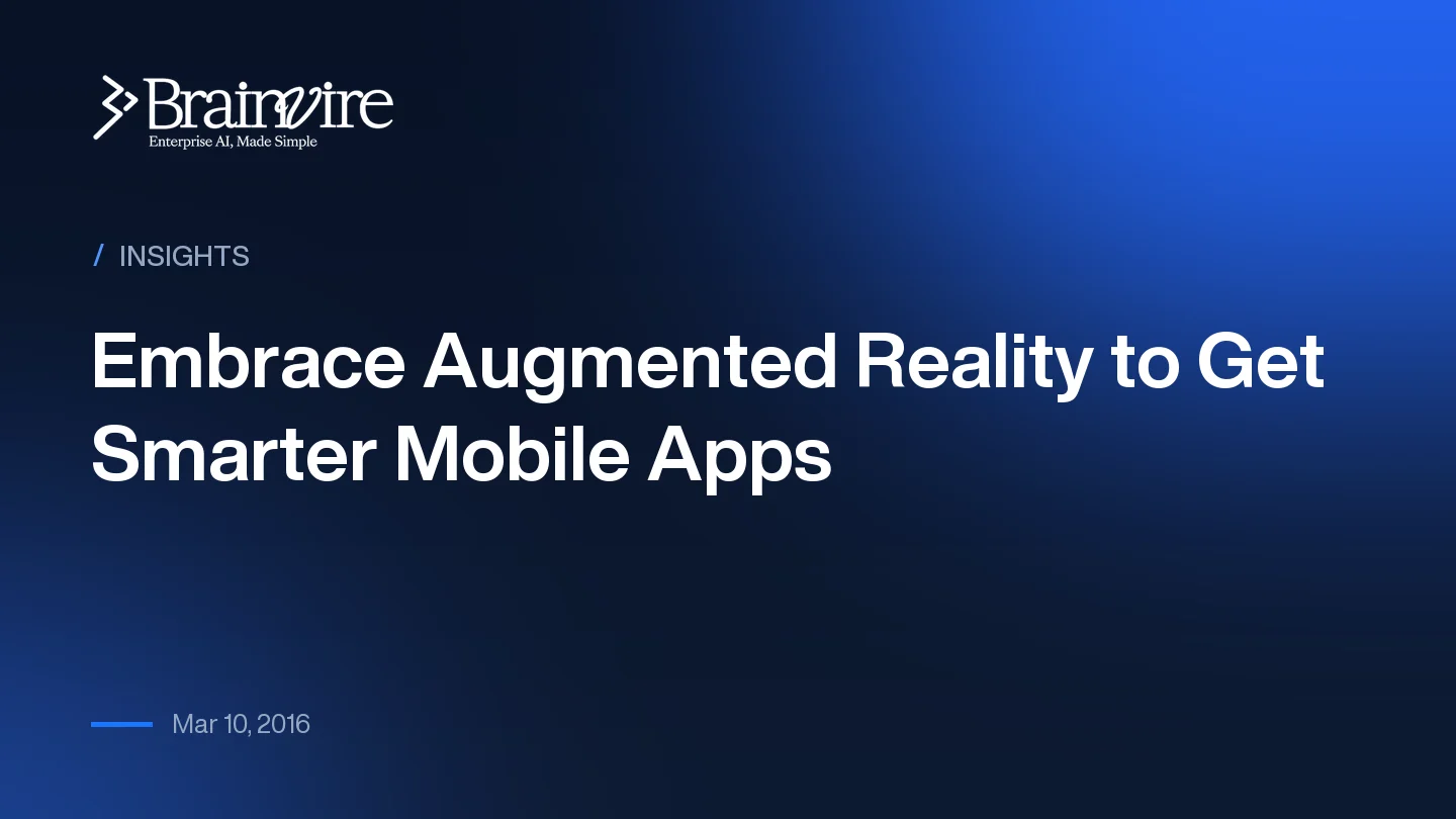 Embrace Augmented Reality to Get Smarter Mobile Apps