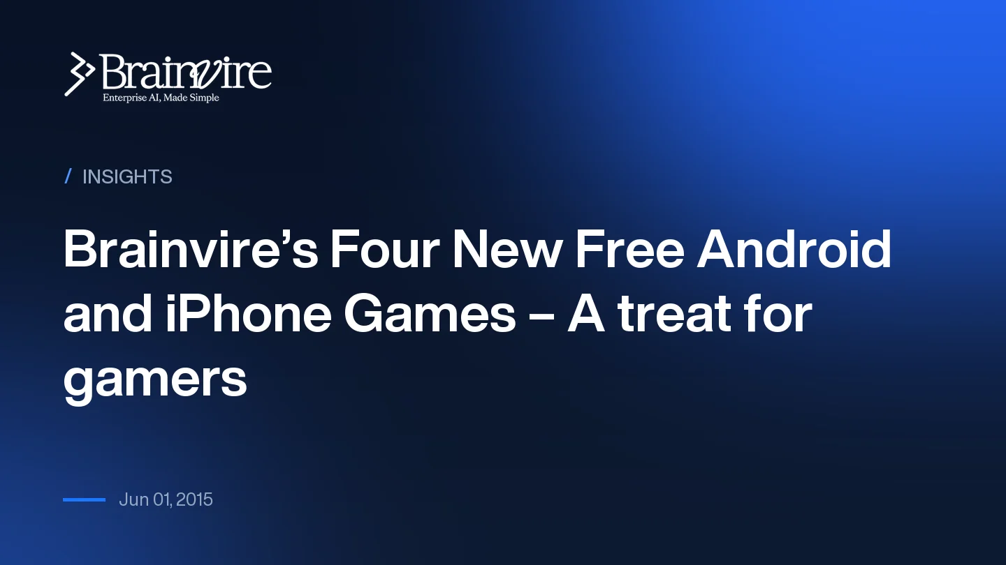 Brainvire’s Four New Free Android and iPhone Games – A treat for gamers