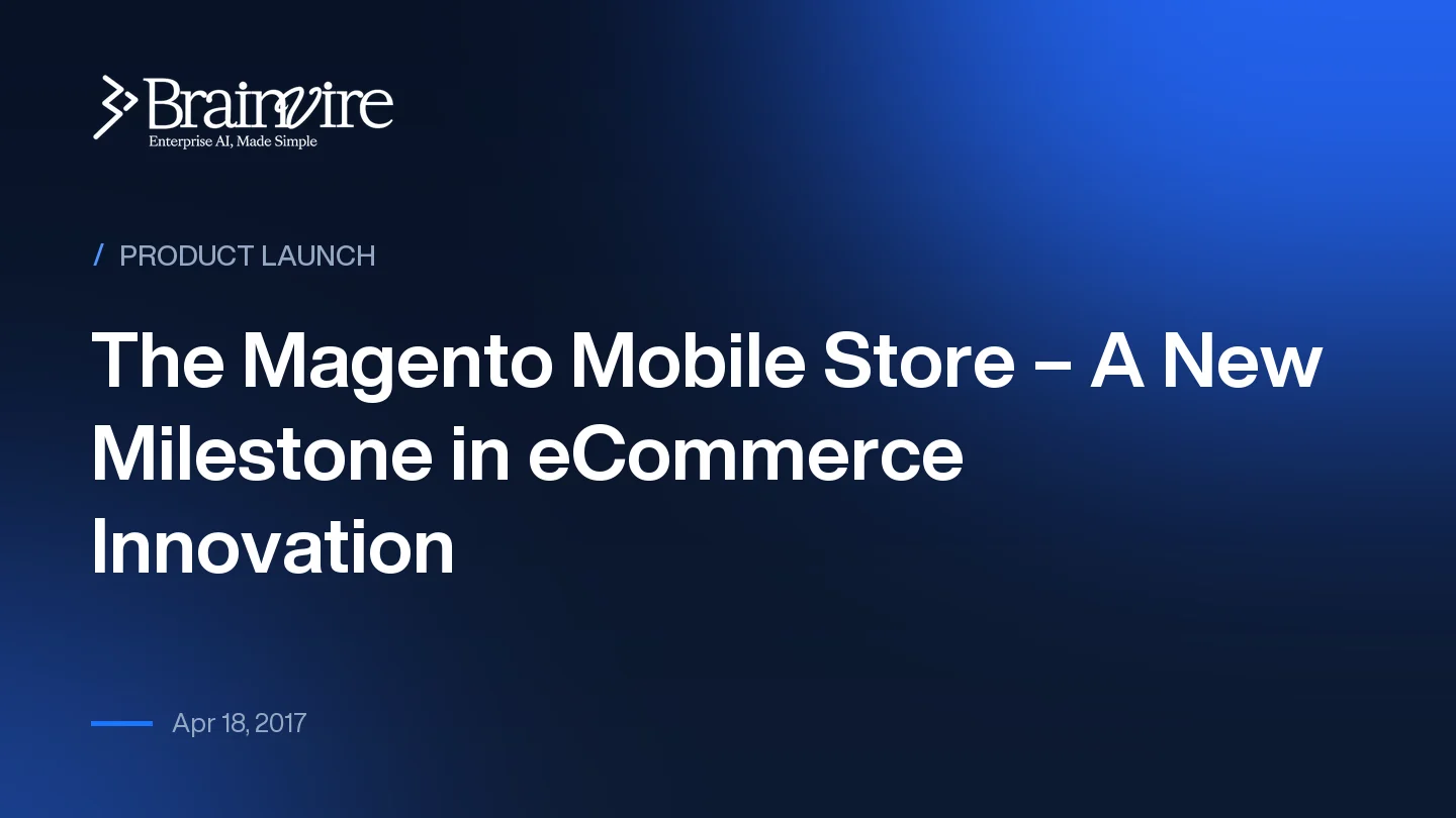 The Magento Mobile Store – A New Milestone in eCommerce Innovation