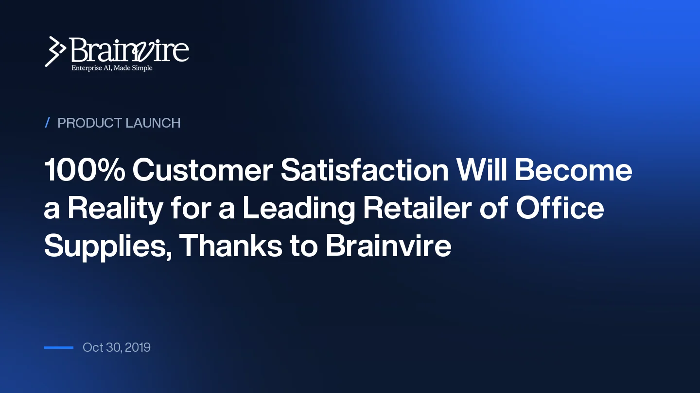 100% Customer Satisfaction Will Become a Reality for a Leading Retailer of Office Supplies, Thanks to Brainvire