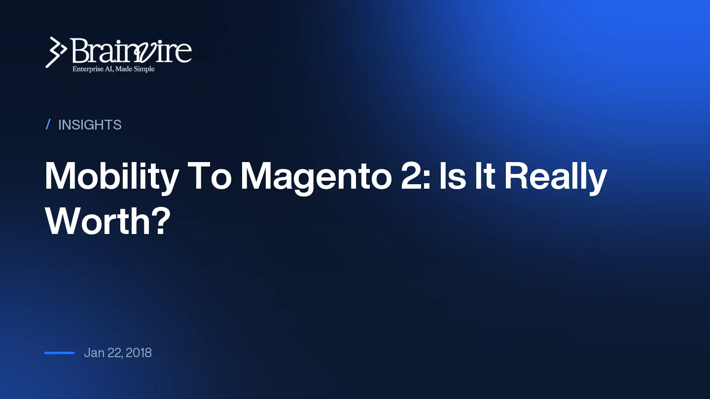 Mobility To Magento 2: Is It Really Worth?