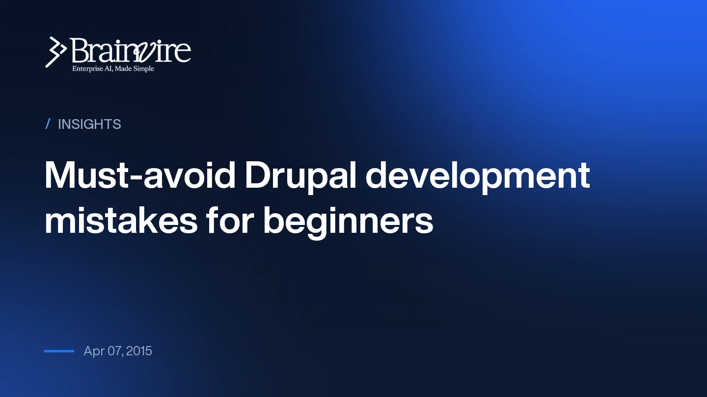 Must-avoid Drupal development mistakes for beginners