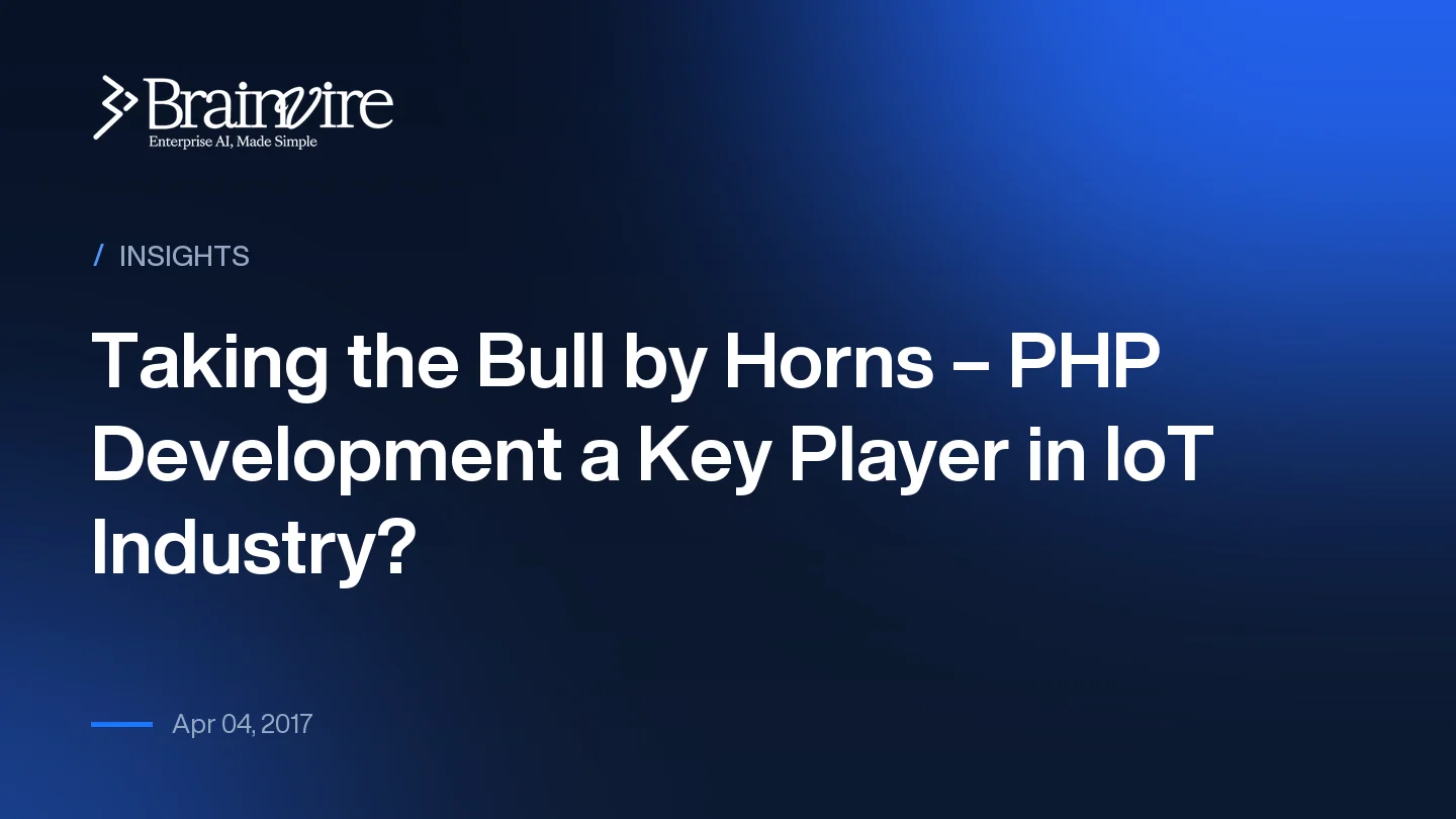 Taking the Bull by Horns – PHP Development a Key Player in IoT Industry?