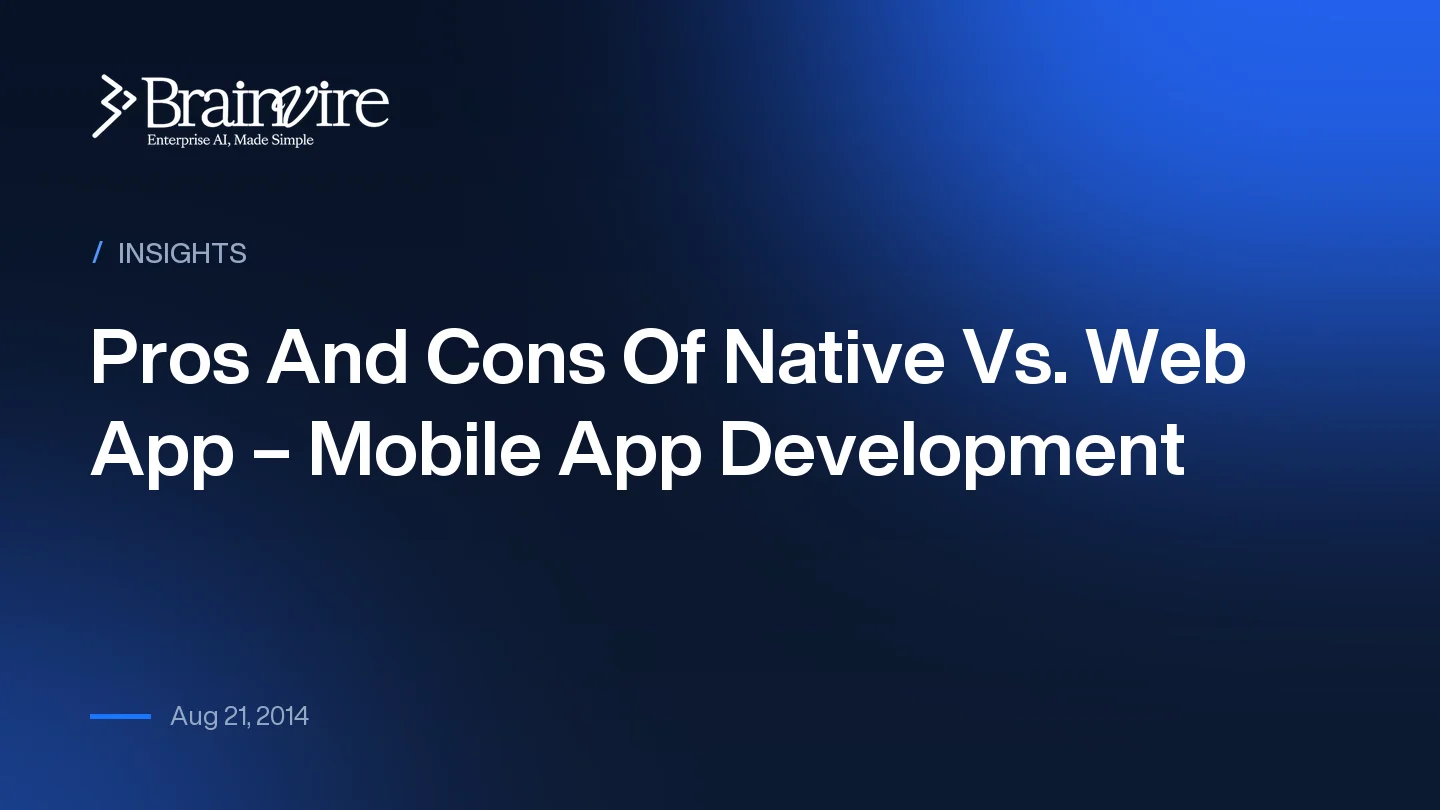 Pros And Cons Of Native Vs. Web App – Mobile App Development