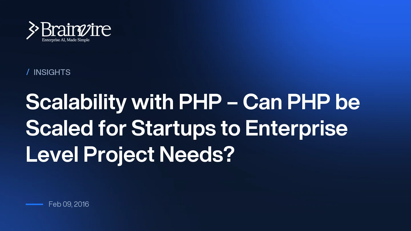 Scalability with PHP – Can PHP be Scaled for Startups to Enterprise Level Project Needs?