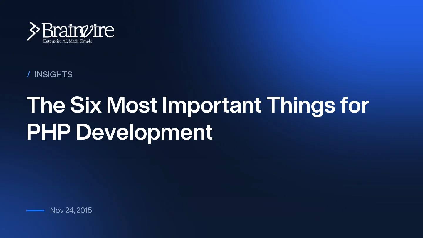 The Six Most Important Things for PHP Development