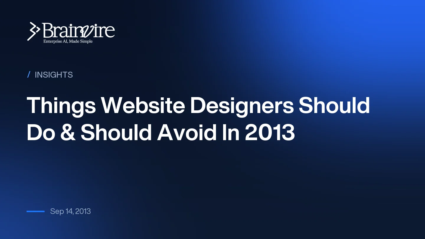 Things Website Designers Should Do & Should Avoid In 2013