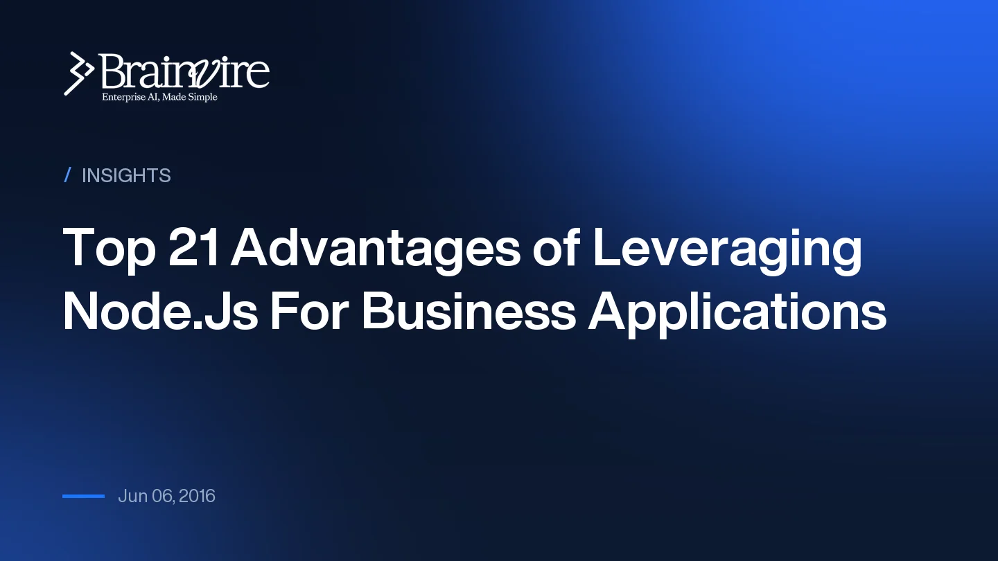 Top 21 Advantages of Leveraging Node.Js For Business Applications