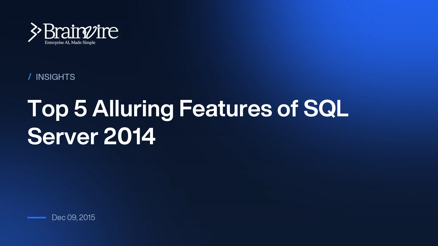 Top 5 Alluring Features of SQL Server 2014