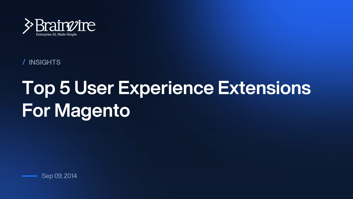Top 5 User Experience Extensions For Magento