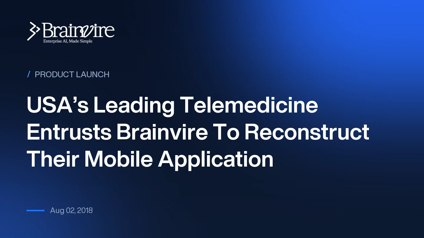 USA’s Leading Telemedicine Entrusts Brainvire To Reconstruct Their Mobile Application