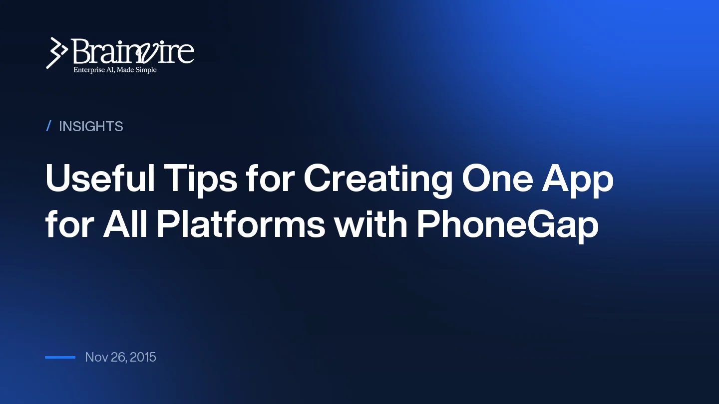 Useful Tips for Creating One App for All Platforms with PhoneGap