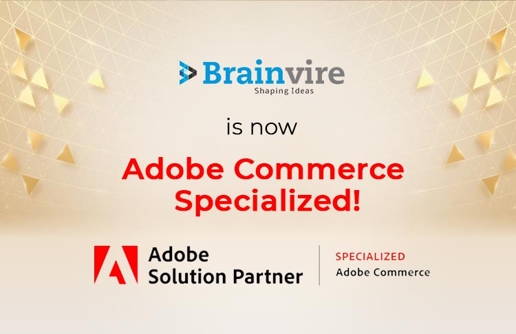 Brainvire, An Adobe Commerce Specialization, Enhances Enterprise Capabilities