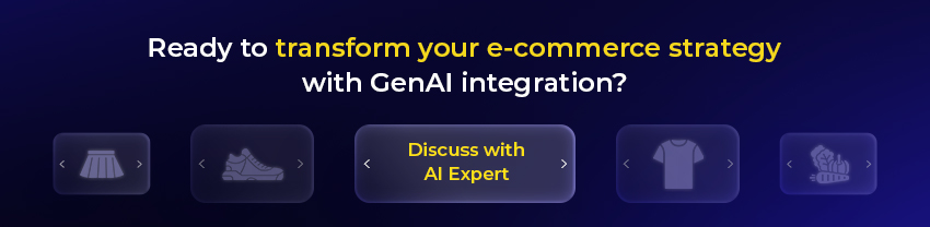 Ready to transform your e-commerce strategy with GenAI integration? Discuss with AI Expert 